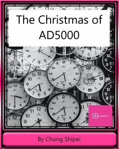 The Christmas Of AD5000 And Other Short Stories (eBook, ePUB) - Shipei, Chong