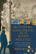 Mothers, Children, and the Body Politic... - Bild 1