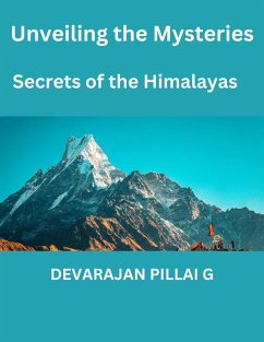 Unveiling the Mysteries: Secrets of the Himalayas (eBook, ePUB) - G, Devarajan Pillai