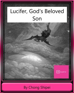 Lucifer, God's Beloved Son (eBook, ePUB) - Shipei, Chong