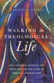 Walking the Theological Life (eBook, ePUB)