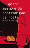 Eu gosto mesmo é da contradição da noite (eBook, ePUB) Eu gosto mesmo é da contradição da noite (eBook, ePUB)