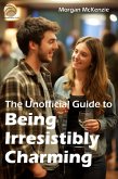 The Unofficial Guide to Being Irresistibly Charming (eBook, ePUB)