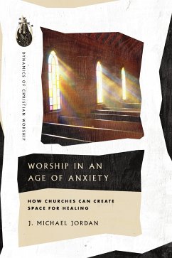 Worship in an Age of Anxiety (eBook, ePUB) - Jordan, J. Michael