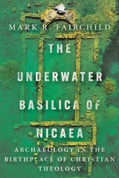 The Underwater Basilica of Nicaea (eBook, ePUB) - Fairchild, Mark R.