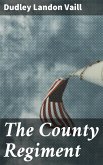The County Regiment (eBook, ePUB) The County Regiment (eBook, ePUB)