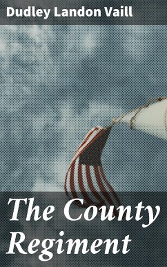 The County Regiment (eBook, ePUB) - Vaill, Dudley Landon