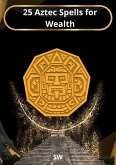 25 Aztec Spells for Wealth (eBook, ePUB)