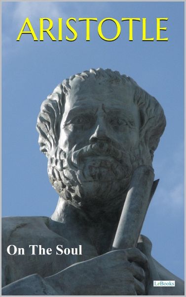 On The Soul - Aristotle (eBook, ePUB) On The Soul - Aristotle (eBook, ePUB)