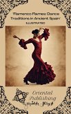 Flamenco Flames Dance Traditions in Ancient Spain (eBook, ePUB)