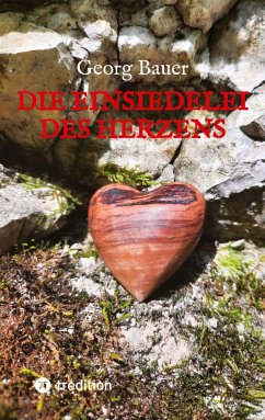 Die Einsiedelei des Herzens - Bauer, Georg