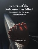 Secrets of the Subconscious Mind: Techniques for Personal Transformation (eBook, ePUB)