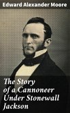 The Story of a Cannoneer Under Stonewall Jackson (eBook, ePUB)
