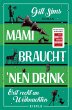 Mami braucht 'nen Drink - erst recht an... - Bild 1