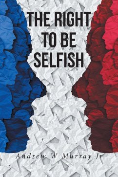 The Right To Be Selfish (eBook, ePUB) - Murray Jr, Andrew W