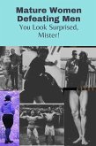 Mature Women Defeating Men You Look Surprised, Mister! (eBook, ePUB)