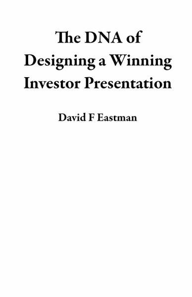 The DNA of Designing a Winning Investor Presentation (eBook, ePUB) The DNA of Designing a Winning Investor Presentation (eBook, ePUB)