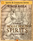 A Study of Household Spirits of Eastern Europe (Spirits & Creatures Series, #1) (eBook, ePUB)