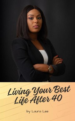 Living Your Best Life After 40 (eBook, ePUB) - Lee, Laura