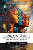 Carl Jung - Sueños, Líbido, E Inconsciente Colectivo: La Psicología Analítica De Carl Jung (Carl Gustav Jung - Colección En Español) (eBook, ePUB)