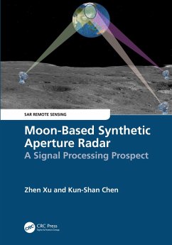 Moon-Based Synthetic Aperture Radar (eBook, PDF) - Xu, Zhen; Chen, Kun-Shan