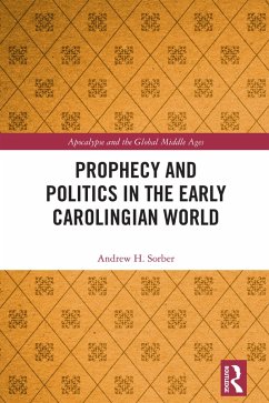 Prophecy and Politics in the Early Carolingian World (eBook, PDF) - Sorber, Andrew