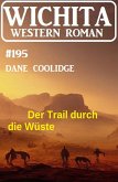 Der Trail durch die Wüste: Wichita Western Roman 195 (eBook, ePUB)