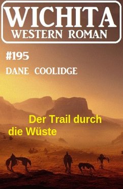 Cover Der Trail durch die Wüste: Wichita Western Roman 195 (eBook, ePUB)
