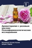 Aromaterapiq s rozowym maslom: Psihofarmakologicheskie issledowaniq