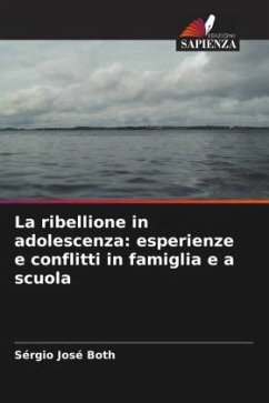 La ribellione in adolescenza: esperienze e conflitti in famiglia e a scuola - Both, Sérgio José