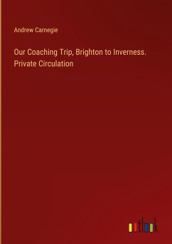 Our Coaching Trip, Brighton to Inverness. Private Circulation