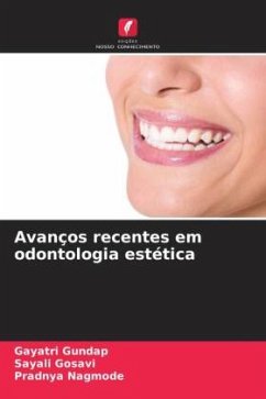 Avanços recentes em odontologia estética - Gundap, Gayatri;Gosavi, Sayali;Nagmode, Pradnya