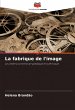 La fabrique de l'image - Bild 1