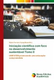 Iniciação científica com foco no desenvolvimento sustentável Tomo II