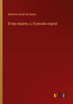 El hijo espúreo, o, El pecado original - Curiel de Castro, Demetrio