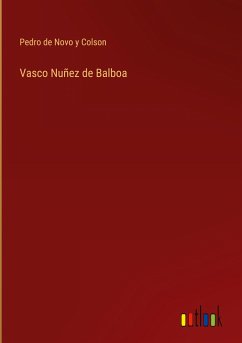 Vasco Nuñez de Balboa - Novo y Colson, Pedro de