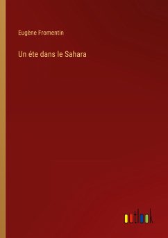 Un éte dans le Sahara - Fromentin, Eugène