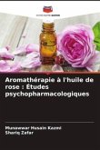 Aromathérapie à l'huile de rose : Études psychopharmacologiques