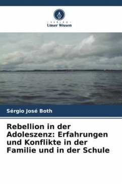 Rebellion in der Adoleszenz: Erfahrungen und Konflikte in der Familie und in der Schule - Both, Sérgio José