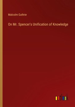 On Mr. Spencer's Unification of Knowledge