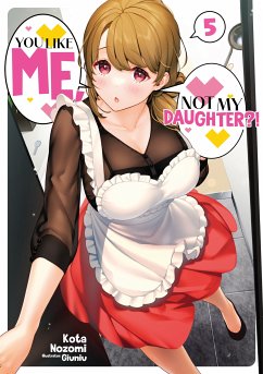 You Like Me, Not My Daughter?! Volume 5 (Light Novel) (eBook, ePUB) - Nozomi, Kota