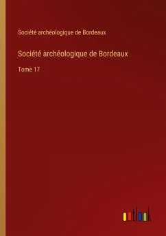 Société archéologique de Bordeaux - Société archéologique de Bordeaux