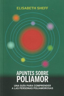 Apuntes sobre poliamor : una guía para comprender a las personas poliamorosas - Sheff, Elisabeth