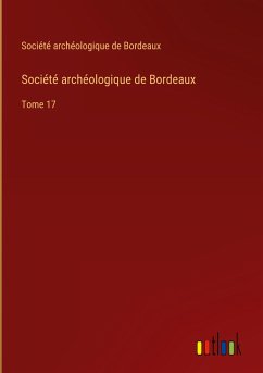 Société archéologique de Bordeaux - Société archéologique de Bordeaux