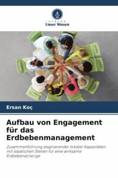 Aufbau von Engagement für das Erdbebenmanagement - Koç, Ersan