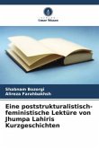 Eine poststrukturalistisch-feministische Lektüre von Jhumpa Lahiris Kurzgeschichten
