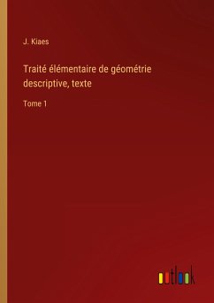 Traité élémentaire de géométrie descriptive, texte - Kiaes, J.