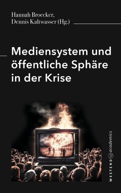 Mediensystem und öffentliche Sphäre in der Krise - Broecker, Hannah;Kaltwasser, Dennis