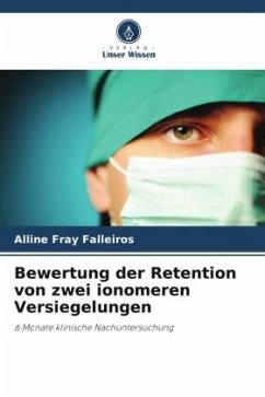 Bewertung der Retention von zwei ionomeren Versiegelungen - Falleiros, Alline Fray