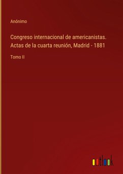 Congreso internacional de americanistas. Actas de la cuarta reunión, Madrid - 1881